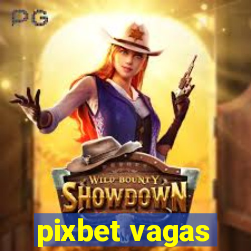 pixbet vagas